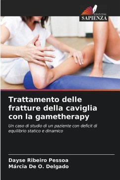 Trattamento delle fratture della caviglia con la gametherapy - Ribeiro Pessoa, Dayse;De O. Delgado, Márcia