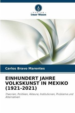 EINHUNDERT JAHRE VOLKSKUNST IN MEXIKO (1921-2021) - Bravo Marentes, Carlos