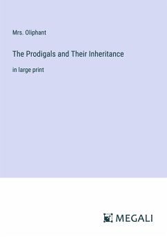 The Prodigals and Their Inheritance - Oliphant