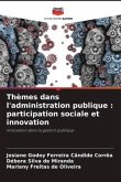 Thèmes dans l'administration publique : participation sociale et innovation
