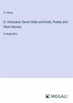 O. Henryana; Seven Odds and Ends, Poetry and Short Stories - Henry, O.