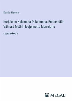 Kurjuksen Kulukusta Pelastunna; Entisestään Vähissä Meärin loajennettu Murrejuttu - Hemmo, Kaarlo