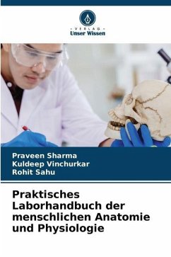 Praktisches Laborhandbuch der menschlichen Anatomie und Physiologie - Sharma, Praveen;Vinchurkar, Kuldeep;Sahu, Rohit