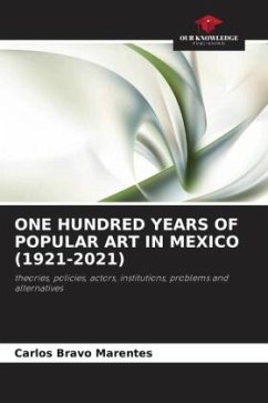 ONE HUNDRED YEARS OF POPULAR ART IN MEXICO (1921-2021) - Bravo Marentes, Carlos