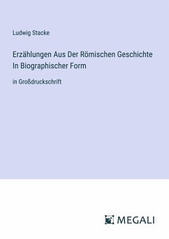 Erzählungen Aus Der Römischen Geschichte In Biographischer Form - Stacke, Ludwig