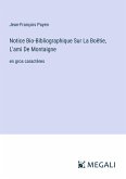 Notice Bio-Bibliographique Sur La Boëtie, L'ami De Montaigne