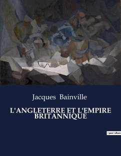 L'ANGLETERRE ET L'EMPIRE BRITANNIQUE - Bainville, Jacques