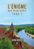 L'énigme aux yeux verts: Tome I