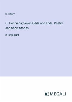 O. Henryana; Seven Odds and Ends, Poetry and Short Stories - Henry, O.