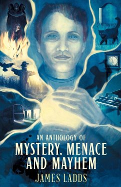 An Anthology of Mystery, Menace and Mayhem - Ladds, James