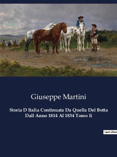 Storia D Italia Continuata Da Quella Del Botta Dall Anno 1814 Al 1834 Tomo Ii - Martini, Giuseppe
