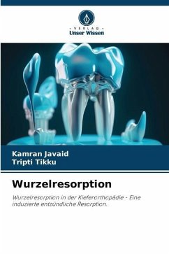 Wurzelresorption - Javaid, Kamran;Tikku, Tripti