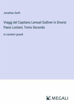 Viaggj del Capitano Lemuel Gulliver in Diversi Paesi Lontani; Tomo Secondo - Swift, Jonathan