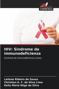 HIV: Sindrome da immunodeficienza - Ribeiro de Sousa, Leilane;da Silva Lima, Christian A. F.;Rêgo da Silva, Kelly Maria