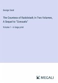 The Countess of Rudolstadt; In Two Volumes, A Sequel to &quote;Consuelo&quote;