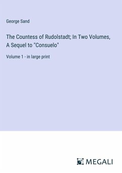 The Countess of Rudolstadt; In Two Volumes, A Sequel to 