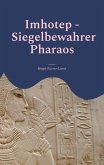 Imhotep - Siegelbewahrer Pharaos Imhotep - Siegelbewahrer Pharaos