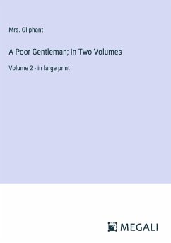 A Poor Gentleman; In Two Volumes - Oliphant