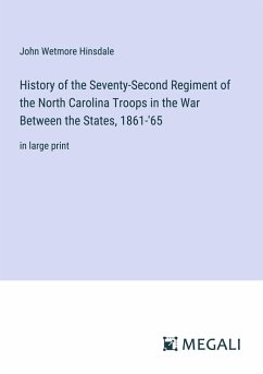 History of the Seventy-Second Regiment of the North Carolina Troops in the War Between the States, 1861-'65 - Hinsdale, John Wetmore