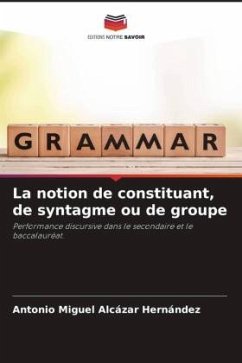 La notion de constituant, de syntagme ou de groupe - Alcázar Hernández, Antonio Miguel