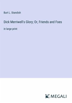 Dick Merriwell's Glory; Or, Friends and Foes - Standish, Burt L.