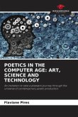 POETICS IN THE COMPUTER AGE: ART, SCIENCE AND TECHNOLOGY