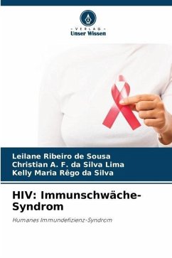 HIV: Immunschwäche-Syndrom - Ribeiro de Sousa, Leilane;da Silva Lima, Christian A. F.;Rêgo da Silva, Kelly Maria