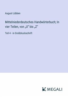 Mittelniederdeutsches Handwörterbuch; In vier Teilen, von ¿U¿ bis ¿Z¿ - Lübben, August