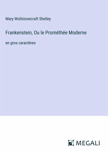 Frankenstein, Ou le Prométhée Moderne Frankenstein, Ou le Prométhée Moderne