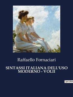 SINTASSI ITALIANA DELL'USO MODERNO - VOLII - Fornaciari, Raffaello