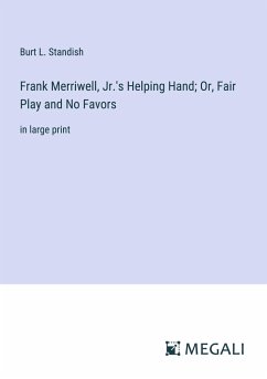 Frank Merriwell, Jr.'s Helping Hand; Or, Fair Play and No Favors - Standish, Burt L.