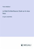 Le Gibet De Montfaucon; Etude sur le vieux Paris