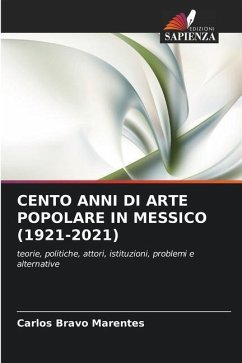 CENTO ANNI DI ARTE POPOLARE IN MESSICO (1921-2021) - Bravo Marentes, Carlos