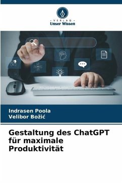Gestaltung des ChatGPT für maximale Produktivität - Poola, Indrasen;Bozic, Velibor