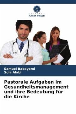 Pastorale Aufgaben im Gesundheitsmanagement und ihre Bedeutung für die Kirche - Babayemi, Samuel;Alabi, Sola