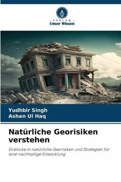 Natürliche Georisiken verstehen - Singh, Yudhbir;Ul Haq, Ashan