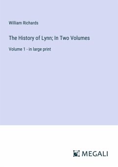 Cover The History of Lynn; In Two Volumes