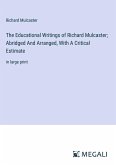 The Educational Writings of Richard Mulcaster; Abridged And Arranged, With A Critical Estimate