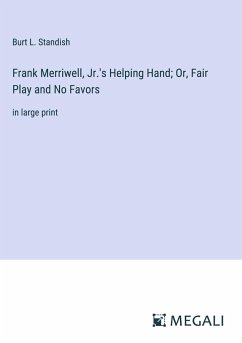 Frank Merriwell, Jr.'s Helping Hand; Or, Fair Play and No Favors - Standish, Burt L.