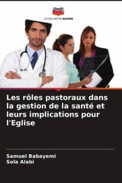 Les rôles pastoraux dans la gestion de la santé et leurs implications pour l'Eglise - Babayemi, Samuel;Alabi, Sola