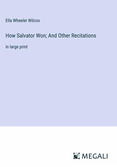 How Salvator Won; And Other Recitations - Wilcox, Ella Wheeler
