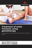 Treatment of ankle fractures using gametherapy