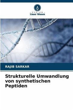 Strukturelle Umwandlung von synthetischen Peptiden - Sarkar, Rajib