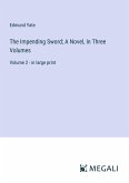 The Impending Sword; A Novel, In Three Volumes