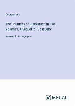 The Countess of Rudolstadt; In Two Volumes, A Sequel to 