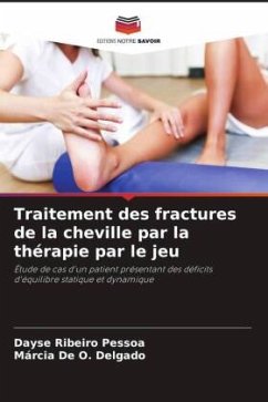 Traitement des fractures de la cheville par la thérapie par le jeu - Ribeiro Pessoa, Dayse;De O. Delgado, Márcia