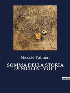 SOMMA DELLA STORIA DI SICILIA - VOL I - Palmeri, Niccolò