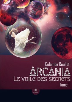 Arcania: Le voile des secrets Tome I - Colombe Roullot