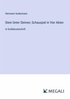 Stein Unter Steinen; Schauspiel in Vier Akten - Sudermann, Hermann