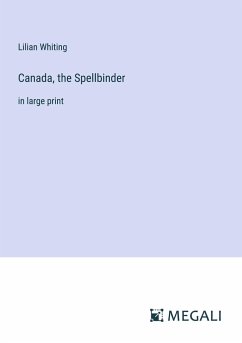 Canada, the Spellbinder - Whiting, Lilian